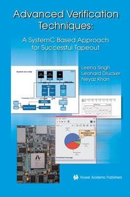Advanced Verification Techniques: A SystemC Based Approach for Successful Tapeout - Leena Singh,Leonard Drucker - cover