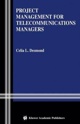 Project Management for Telecommunications Managers - Celia L. Desmond - cover