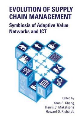 Evolution of Supply Chain Management: Symbiosis of Adaptive Value Networks and ICT - cover