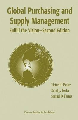 Global Purchasing and Supply Management: Fulfill the Vision - Victor H. Pooler,David J. Pooler,Samuel D. Farney - cover