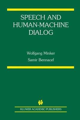 Speech and Human-Machine Dialog - Wolfgang Minker,Samir Bennacef - cover