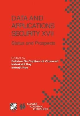 Data and Applications Security XVII: Status and Prospects - cover