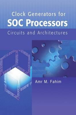 Clock Generators for SOC Processors: Circuits and Architectures - Amr Fahim - cover