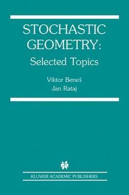 Stochastic Geometry: Selected Topics - Viktor Benes,Jan Rataj - cover