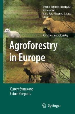 Agroforestry in Europe: Current Status and Future Prospects - cover