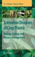 Sclerotinia Diseases of Crop Plants: Biology, Ecology and Disease Management