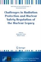Challenges in Radiation Protection and Nuclear Safety Regulation of the Nuclear Legacy - cover