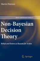 Non-Bayesian Decision Theory: Beliefs and Desires as Reasons for Action - Martin Peterson - cover