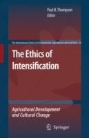 The Ethics of Intensification: Agricultural Development and Cultural Change - cover