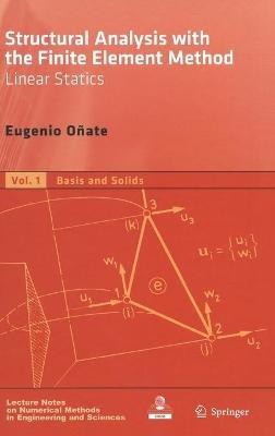 Structural Analysis with the Finite Element Method. Linear Statics: Volume 1: Basis and Solids - Eugenio Onate - cover