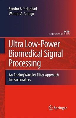 Ultra Low-Power Biomedical Signal Processing: An Analog Wavelet Filter Approach for Pacemakers - Sandro Augusto Pavlik Haddad,Wouter A. Serdijn - cover