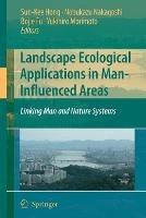 Landscape Ecological Applications in Man-Influenced Areas: Linking Man and Nature Systems - cover