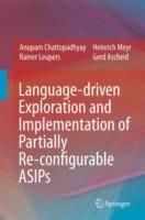 Language-driven Exploration and Implementation of Partially Re-configurable ASIPs - Anupam Chattopadhyay,Rainer Leupers,Heinrich Meyr - cover