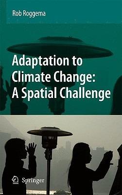 Adaptation to Climate Change: A Spatial Challenge - Rob Roggema - cover