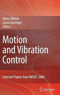 Motion and Vibration Control: Selected Papers from MOVIC 2008 - cover
