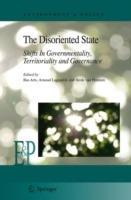 The Disoriented State: Shifts In Governmentality, Territoriality and Governance - cover