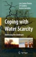 Coping with Water Scarcity: Addressing the Challenges - Luis Santos Pereira,Ian Cordery,Iacovos Iacovides - cover