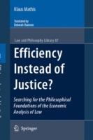 Efficiency Instead of Justice?: Searching for the Philosophical Foundations of the Economic Analysis of Law - Klaus Mathis - cover