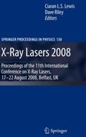 X-Ray Lasers 2008: Proceedings of the 11th International Conference on X-Ray Lasers, 17-22 August 2008, Belfast, UK - cover