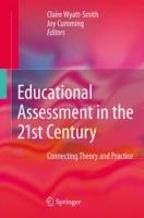 Educational Assessment in the 21st Century: Connecting Theory and Practice - cover