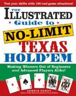 The Illustrated Guide to No-Limit Texas Hold'em: Making Winners out of Beginners and Advanced Players Alike!