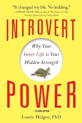 Introvert Power: Why Your Inner Life Is Your Hidden Strength - Laurie A Helgoe - cover