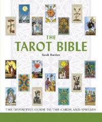 The Tarot Bible: The Definitive Guide to the Cards and Spreads - Sarah Bartlett - cover