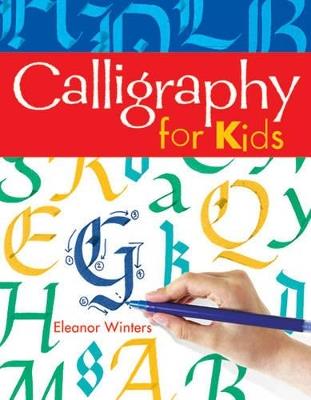 Calligraphy for Kids - Eleanor Winters - cover
