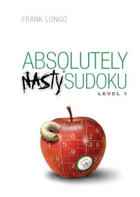 Absolutely Nasty® Sudoku Level 1 - Frank Longo - cover