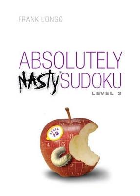 Absolutely Nasty® Sudoku Level 3 - Frank Longo - cover