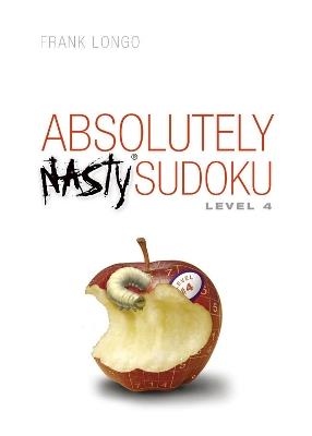 Absolutely Nasty® Sudoku Level 4 - Frank Longo - cover