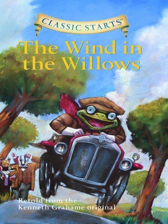 Classic Starts®: The Wind in the Willows - Kenneth Grahame,Arthur Pober,Martin Woodside,Jamel Akib - ebook