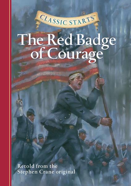 Classic Starts®: The Red Badge of Courage - Stephen Crane,Oliver Ho,Arthur Pober,Jamel Akib - ebook