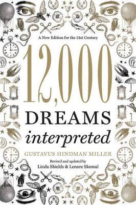 12,000 Dreams Interpreted: A New Edition for the 21st Century - Linda Shields,Gustavus Hindman Miller,Lenore Skomal - cover