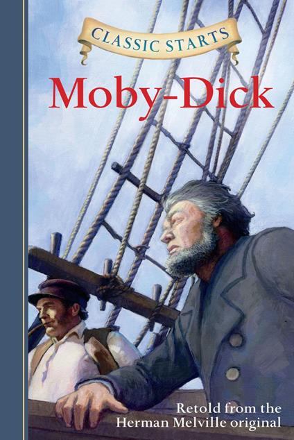 Classic Starts®: Moby-Dick - Herman Melville,Kathleen Olmstead,Arthur Pober,Eric Freeberg - ebook