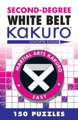 Second-Degree White Belt Kakuro - Conceptis Puzzles - cover
