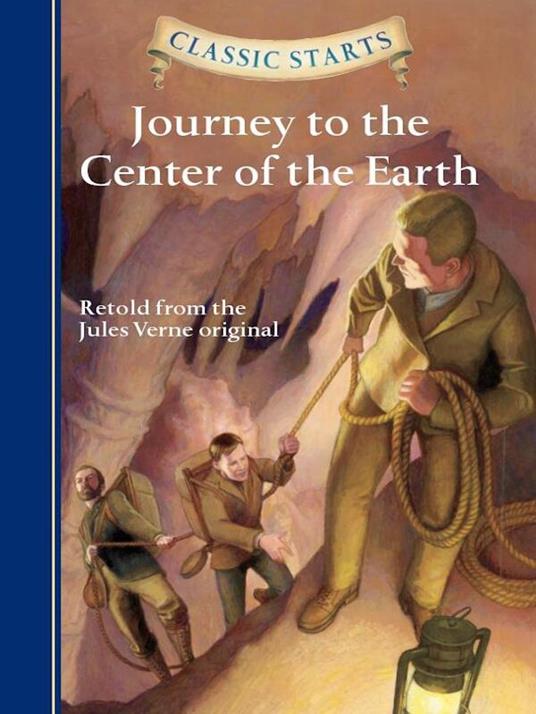 Classic Starts®: Journey to the Center of the Earth - Kathleen Olmstead,Arthur Pober,Jules Verne,Eric Freeberg - ebook