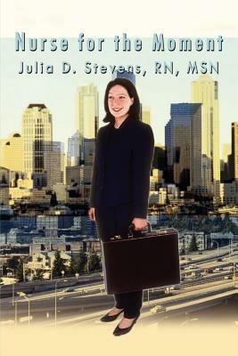 Nurse for the Moment - Julia D. Stevens - cover