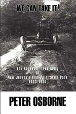 We Can Take It!: The Roosevelt Tree Army at New Jersey's High Point State Park 1933-1941