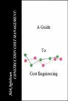 Construction Cost Management: A Guide to Cost Engineering - Adek Apfelbaum - cover