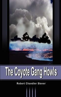 The Coyote Gang Howls - Robert Chandler Stever - cover
