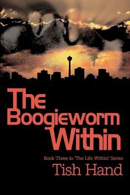 The Boogieworm within: Book Three in "the Life within" Series - Tish Hand - cover