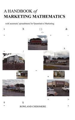 A Handbook of Marketing Mathematics: with Automatic Spreadsheets for Quantitative Marketing - Rowland Chidomere - cover