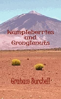 Wumpleberries and Gronglenuts - Graham Burchell - cover