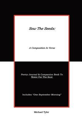 Sow the Seeds: A Composition in Verse: Poetry Journal - Michael Tyler - cover