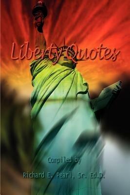 Liberty Quotes - Richard E. Pearl Sr. - cover