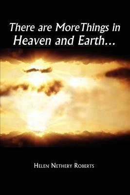 There are More Things in Heaven and Earth. - Helen Nethery Roberts - cover