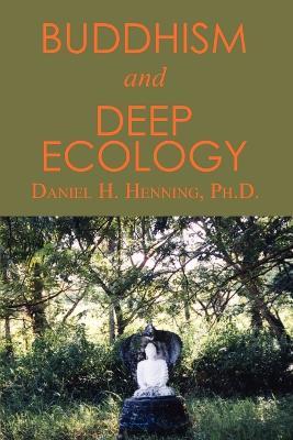 Buddhism and Deep Ecology - Daniel H. Henning - cover