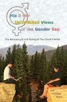 His & Her Uninhibited Views of the Gender Gap: The Revealing E-mail Dialog of Two Good Friends - Kevin Smith,Christine Marie - cover
