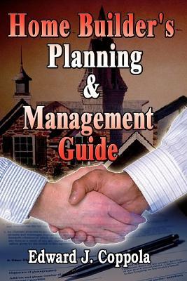 Home Builder's Planning & Management Guide - Edward J. Coppola - cover